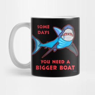 Shark - Some Days You Need a Bigger Boat Mug